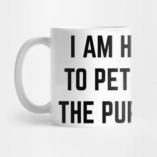 I'm here to pet all the puppies v2 Mug